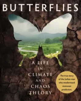 A Billion Butterflies : A life in a Climate and Chaos theory – Dr. Jagdish Shukla