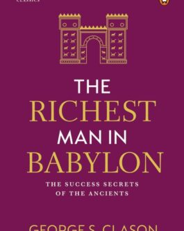 The Richest man in Babylon : The Success secrets of the Ancients – George S. Clason