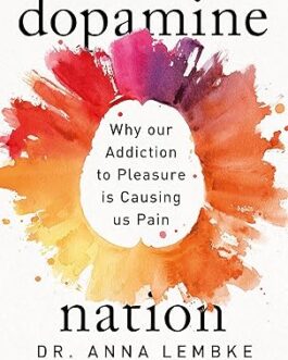 Dopamine Nation : Finding Balance in the Age of Indulgence – Dr. Anna Lembke