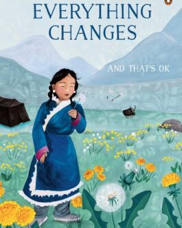 Everything Changes and That’s ok – Carol Dodd , illustrated by Erin Huybrechts