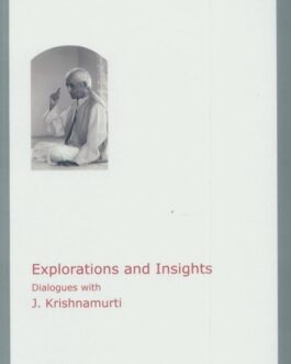 Explorations and Insights : Dialogues with J. Krisnamurti