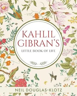 Kahlil Gibran’s Little Book of Love – Neil Douglas Klotz