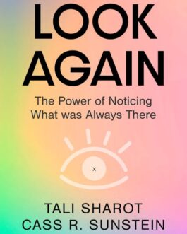 Look Again : The Power of Noticing what was always there – Tali Sharot, Cass R. Sunstein