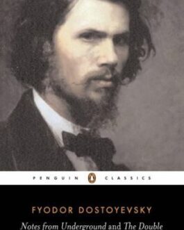 Notes from Underground and The Double – Fyodor Dostoyevsky
