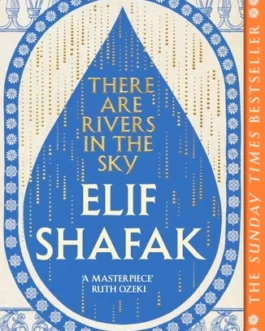 There are Rivers in The Sky – Elif Shafak