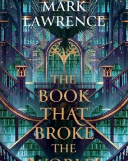The Book that Broke the World – Mark Lawrence