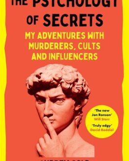 The Psychology of secrets : My Adventures with Murders, Cults And Influences – Andrew Gold