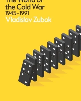 The World of the Cold War 1945 – 1991 – Vladislav Zubok (Hardcover)