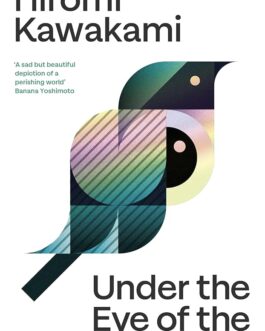 Under the Eye of the Big Bird – Hiromi Kawakami
