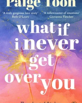 What if I Never get over you – Paige Toon