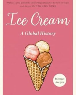 Ice Cream : A Global History – Laura B. Weiss