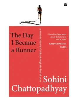 The Day I Became a Runner – Sohini Chattopadhyay (PB)