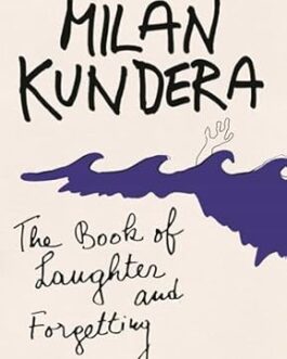 The Book Of Laughter and Forgetting – Milan Kundera