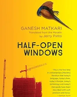Half Open Windows -Ganesh Matkari , Translated from Marathi by Jerry Pinto