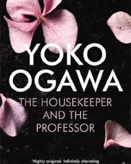 The Housekeeper and the Professor – Yoko Ogawa