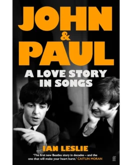 John and Paul : A love story in Songs – Ian Leslie