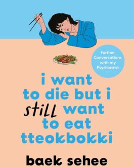 I Want to die but I still want to eat tteokbokki – Baek Sehee
