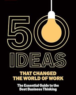 50 Ideas that changed the World of Work – Jeremy Kourdi , Jonathan Besser (40% Discount)