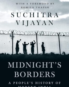 Midnight’s Borders : A People’s history of Modern India – Suchitra Vijayan
