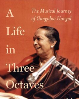 A Life in Three Octaves : The Musical of Gangubai Hangal – Deepa Ganesh