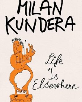 Life Is Elsewhere – Milan Kundera