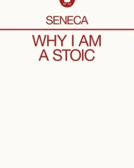 Why I Am A Stoic – Seneca
