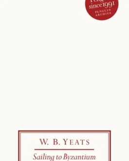 Sailing to Byzantium – W.B. Yeats