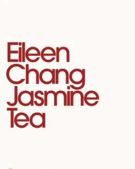 Jasmine Tea – Eileen Chang