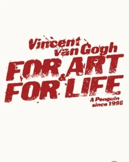 For Art & For Life – Vincent Van Gogh
