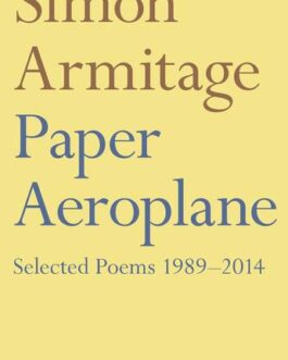 Paper Aeroplane : Selected Poems – Simon Armitage