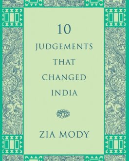 10 Judgements That Changed India – Zia Mody (Hardcover)