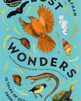 Lost Wonders : 10 Tales Of Extinction From The 21st Century – Tom Latham (Hardcover)