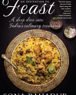 An Invitation To Feast : A deep dive into India’s culinary treasures – Sona Bahadur (Hardcover)