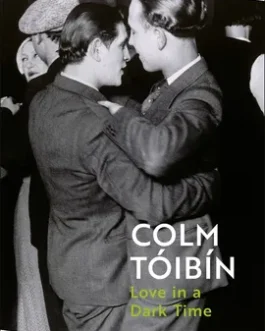 Love in a dark Time – Colm Toibin