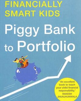 Piggy Bank to Portfolio : How to raise financially smart kids – Binal Gandhi, Soneera Sanghvi