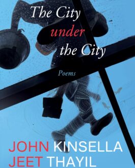 The City under the City : Poems – John Kinsella, Jeet Thayil (Hardcover)