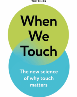 When We Touch : The New Science of why touch matters – Professor Michael Banissy