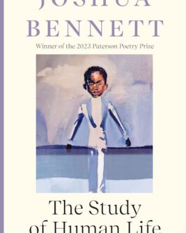The Study of Human Life – Joshua Bennett