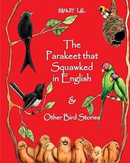 The Parakeet That Squawked in English and Other Bird Stories – Ranjit Lal