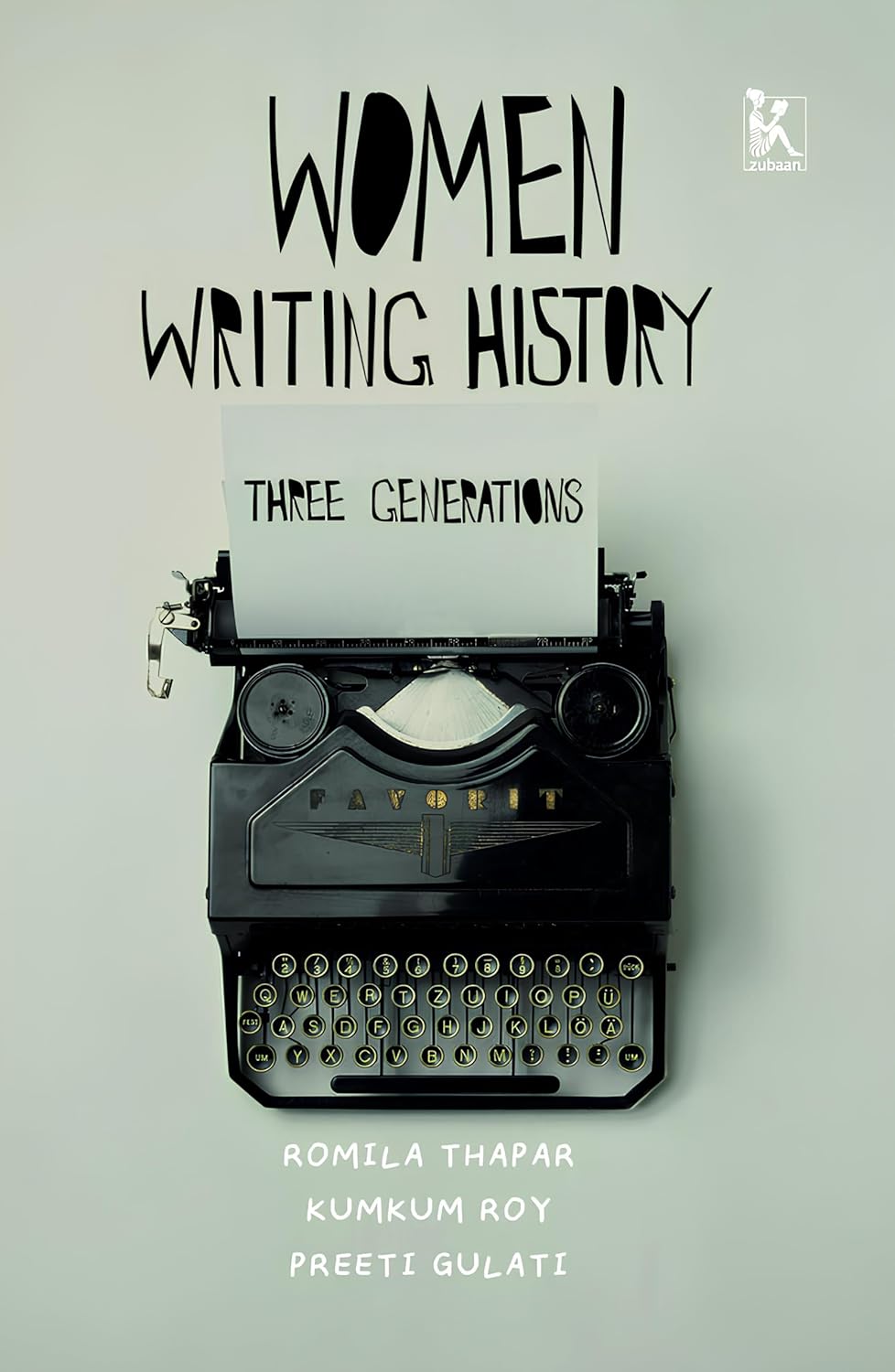 Women Writing History : Three Generations - Romila Thapar, Kumkum Roy and Preeti Gulati