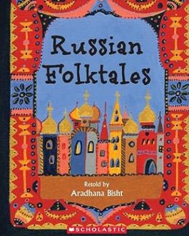 Russian Folktales – Retold by Aradhana Bisht