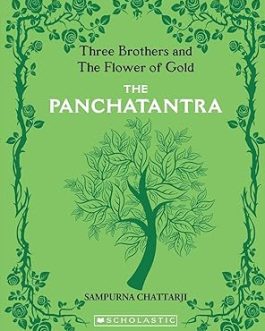 Three Brothers and The Flower of Gold : The Panchatantra – Sampurna Chattarji