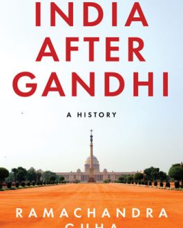 India after Gandhi : A History – Ramachandra Guha