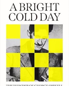 A Bright Coldplay : The wonder of George Orwell – Nathan Waddell