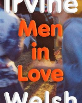 Men In Love – Irvine Welsh