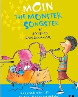 Moin The Monster Songster – Anunshka Ravishankar