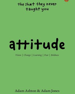 Attitude : The Shit the never taught you – Adam Ashton and Adam james