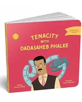 Tenacity With Dadasaheb Phalke – Pervin Saket, lllustrated by Neeti Banerji