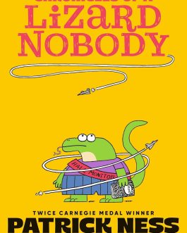 Chronicles of Lizard Nobody – Patrick Ness, Tim Miller