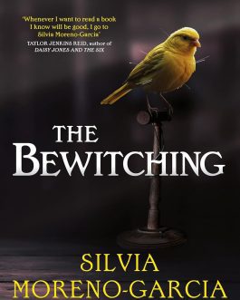The Bewitching – Silvia Moreno Garcia
